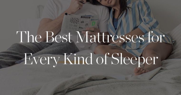 The Best Mattress for Every Kind of Sleeper