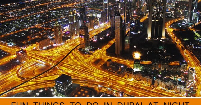 Fun Things to Do in Dubai Late at Night