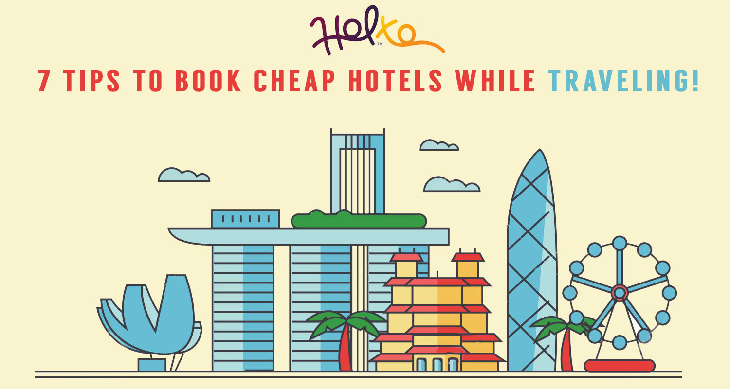 7 Tips to book Cheap Hotels while traveling!