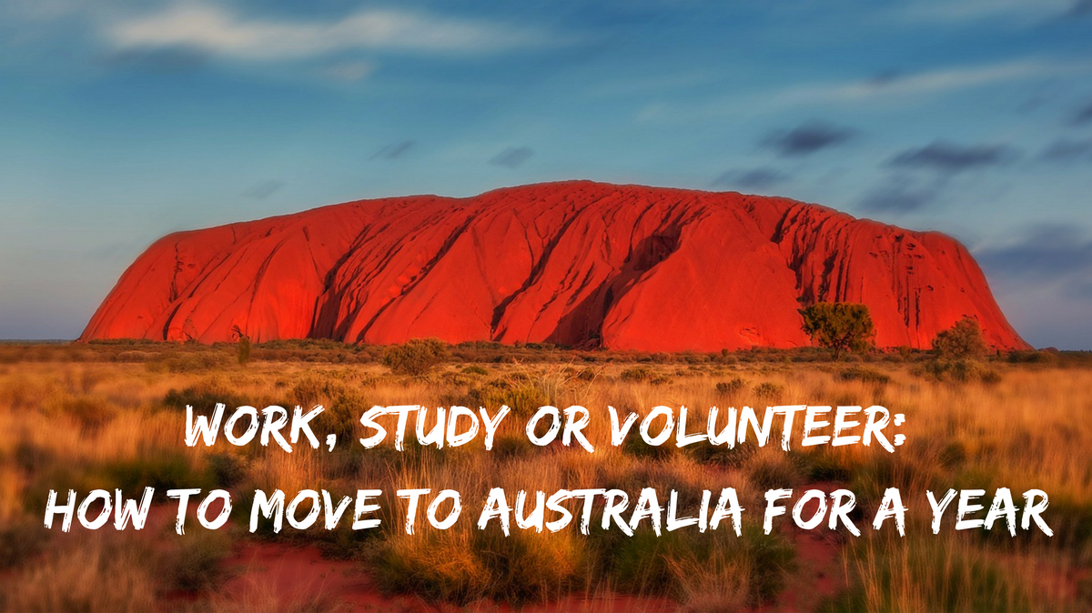 Work, Study or Volunteer: How To Move To Australia For a Year