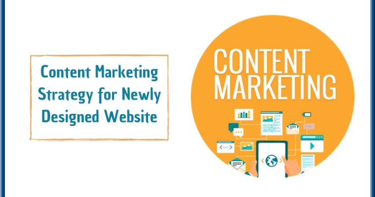 Best Content Marketing Strategy for Your Newly Designed Website