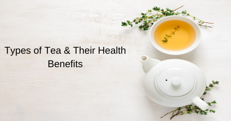 Types of Tea and their Health Benefits