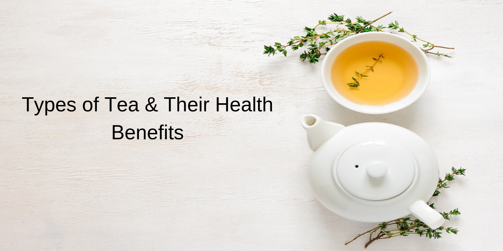 Types of Tea and their Health Benefits