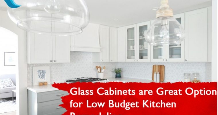Glass Cabinets are Great Option for Low Budget Kitchen Remodeling