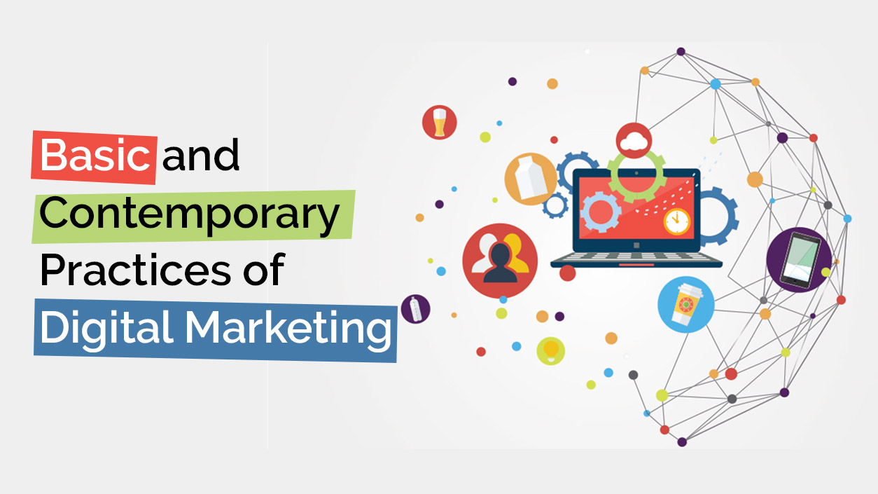 Basic and Contemporary Practices of Digital Marketing