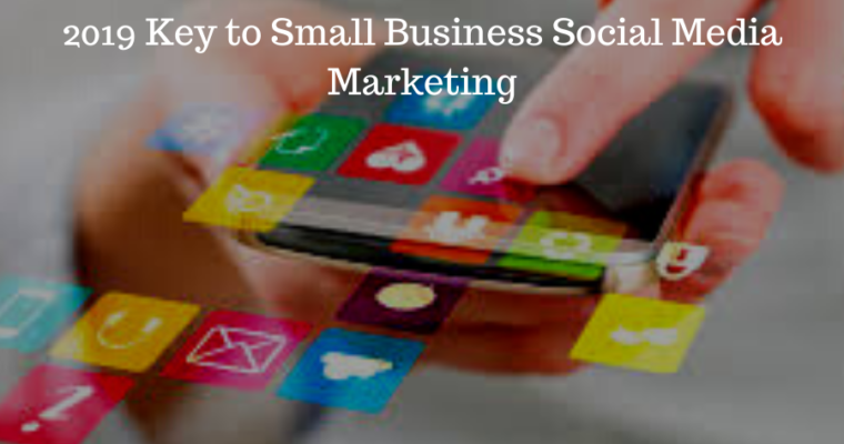 2019 Key to Small Business Social Media Marketing