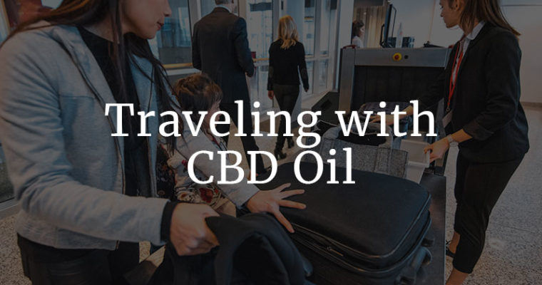 Is it Safe To Travel With CBD Oil?