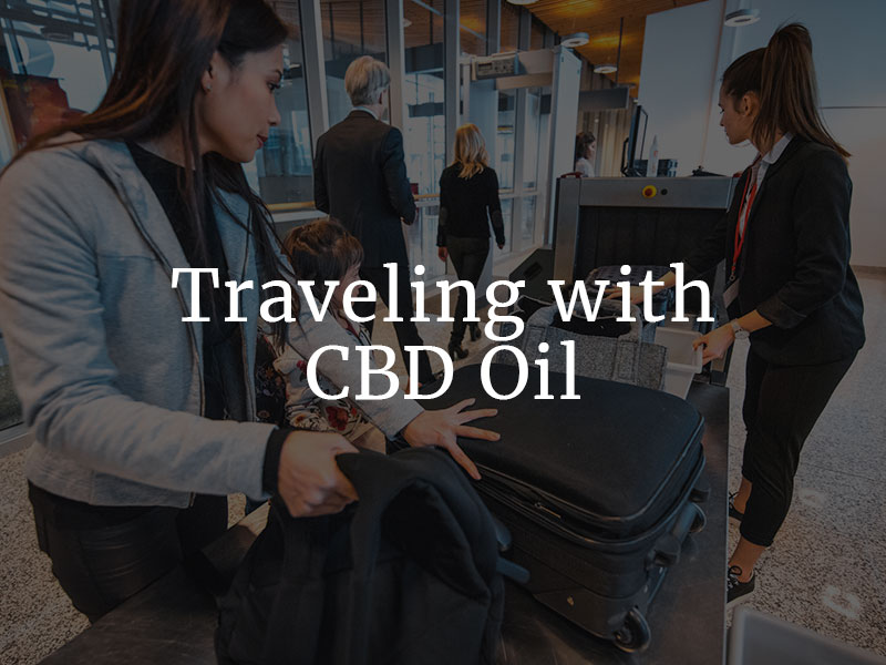 Is it Safe To Travel With CBD Oil?