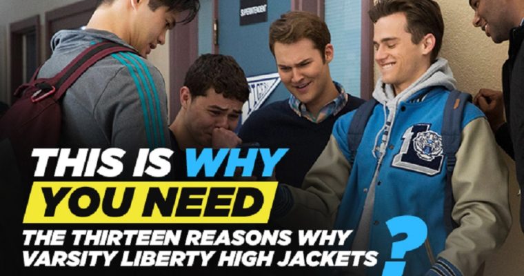 This Is Why You Need the 13 Reasons Why Varsity Liberty High Jackets?