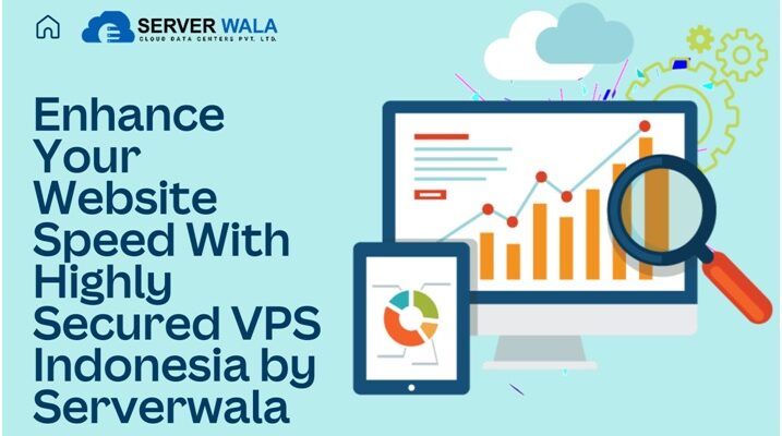 Enhance Your Website Speed With Powerful VPS Indonesia by Serverwala