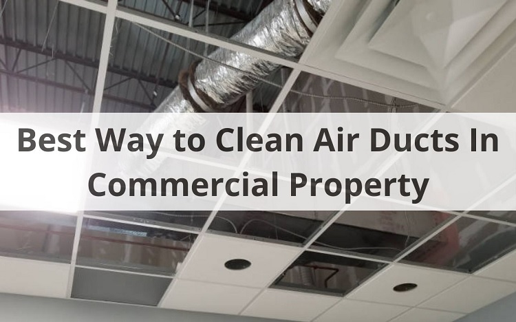 Best Way to Clean Air Ducts In Commercial Property