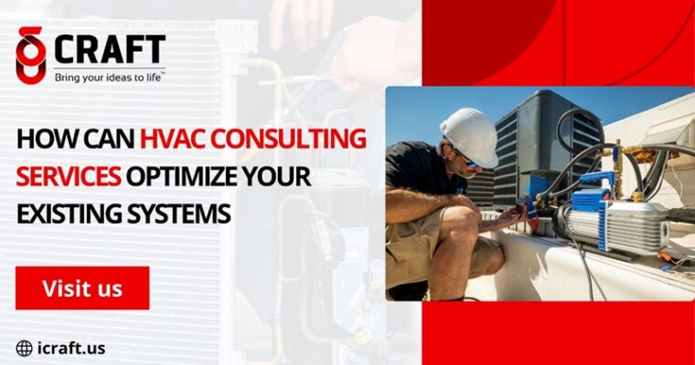 How Can HVAC Consulting Services Optimize Your Existing Systems?