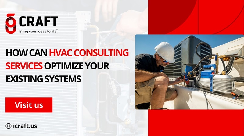 How Can HVAC Consulting Services Optimize Your Existing Systems?