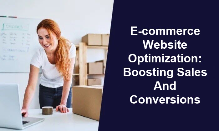 E-commerce Website Optimization: Boosting Sales and Conversions