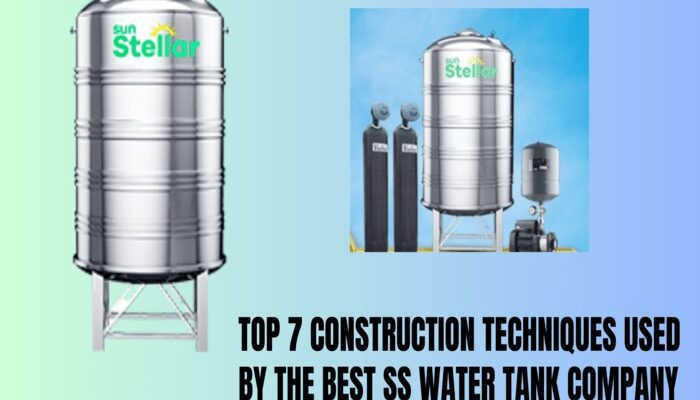 Top 7 Construction Techniques Used By The Best SS Water Tank Company