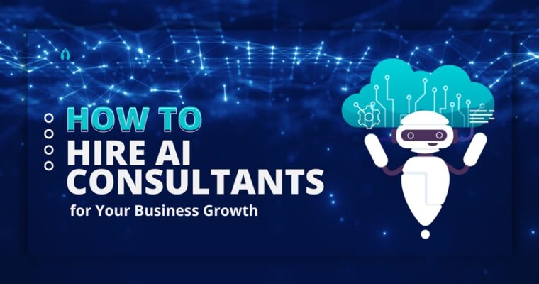 How to Hire AI Consultants for Your Business Growth