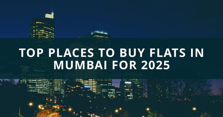 Top Places to Buy Flats in Mumbai for 2025