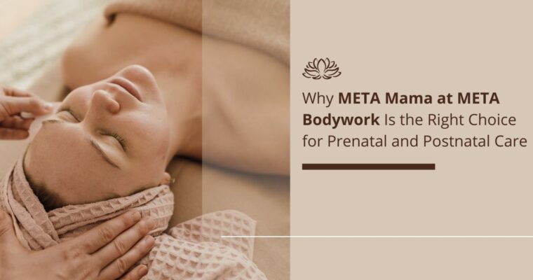 Why META Mama at META Bodywork Is the Right Choice for Prenatal and Postnatal Care