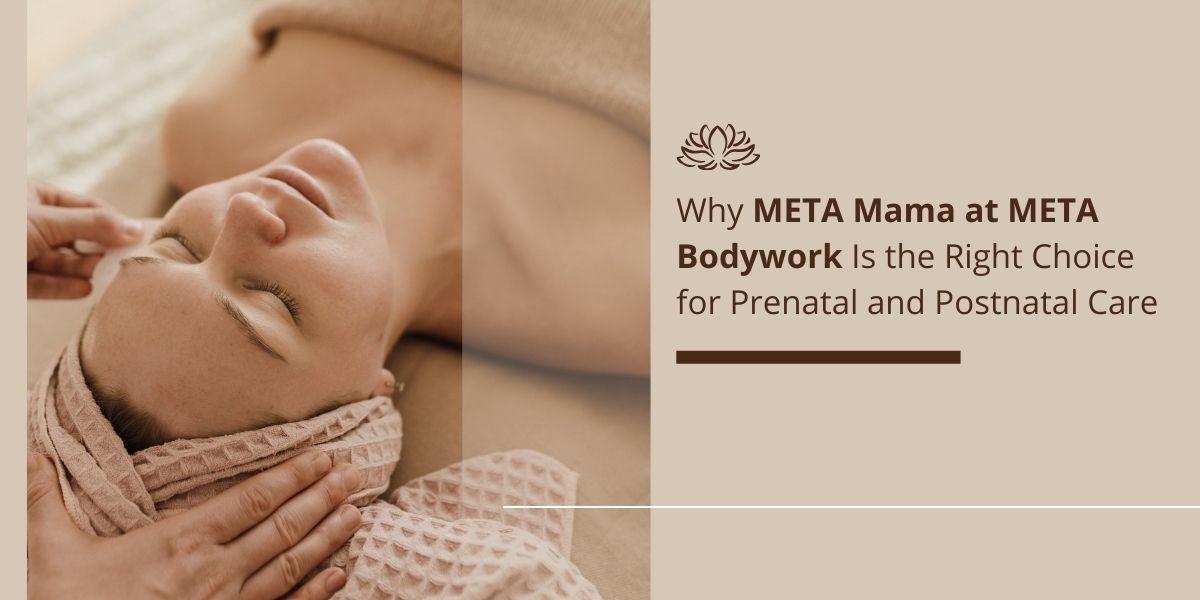 Why META Mama at META Bodywork Is the Right Choice for Prenatal and Postnatal Care