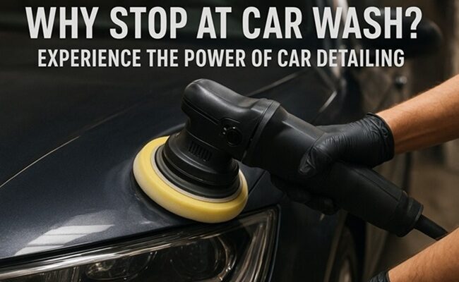 Why Stop at Car Wash? Experience the Power of Car Detailing