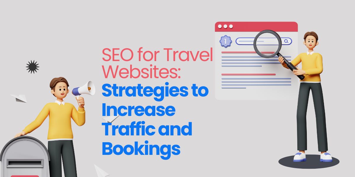 SEO for Travel Websites: Strategies to Increase Traffic and Bookings
